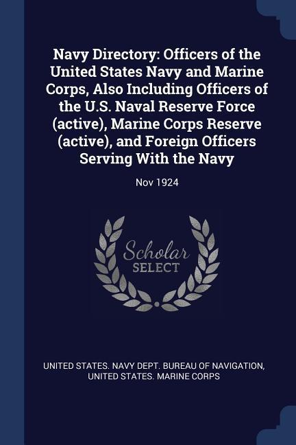 Navy Directory: Officers of the United States Navy and Marine Corps Also Including Officers of the U.S. Naval Reserve Force (active)