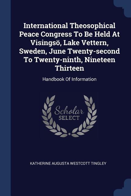 International Theosophical Peace Congress To Be Held At Visingsö Lake Vettern Sweden June Twenty-second To Twenty-ninth Nineteen Thirteen