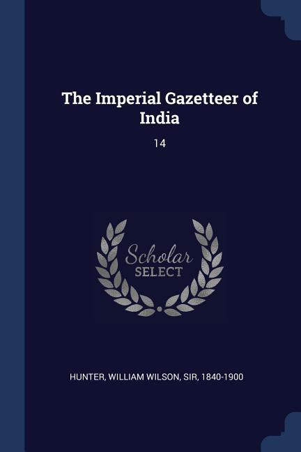 The Imperial Gazetteer of India: 14