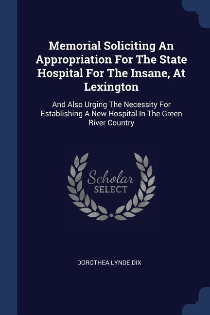 Memorial Soliciting An Appropriation For The State Hospital For The Insane At Lexington