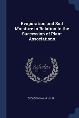 Evaporation and Soil Moisture in Relation to the Succession of Plant Associations