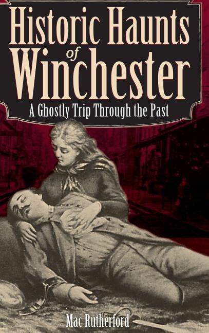 Historic Haunts of Winchester: A Ghostly Trip Though the Past