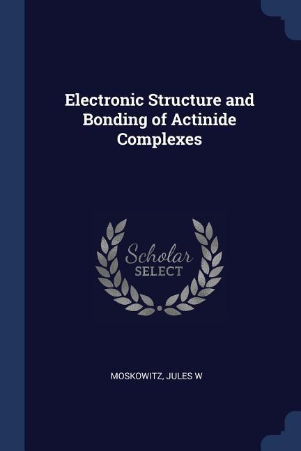Electronic Structure and Bonding of Actinide Complexes