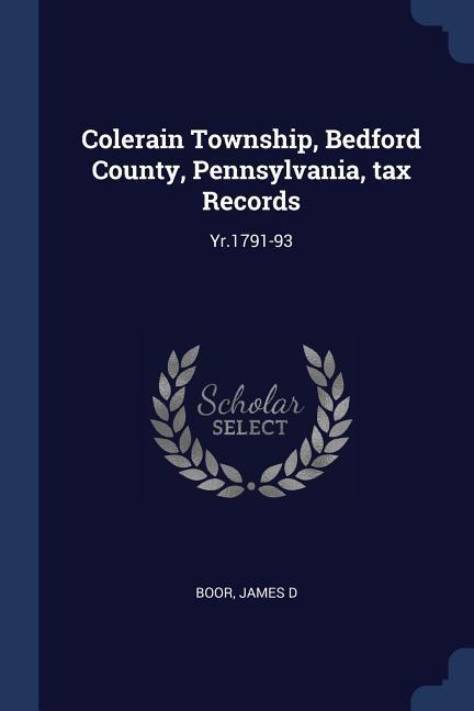 Colerain Township Bedford County Pennsylvania tax Records: Yr.1791-93