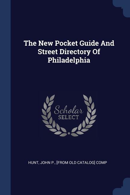 The New Pocket Guide And Street Directory Of Philadelphia