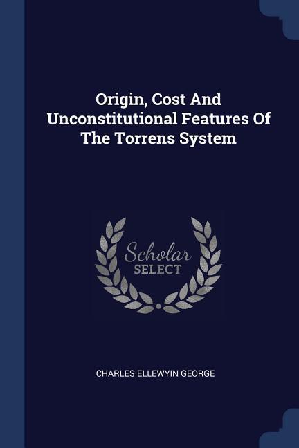 Origin Cost And Unconstitutional Features Of The Torrens System