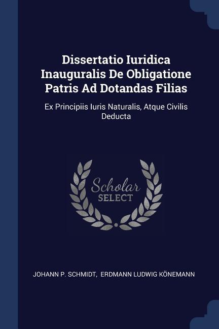 Dissertatio Iuridica Inauguralis De Obligatione Patris Ad Dotandas Filias