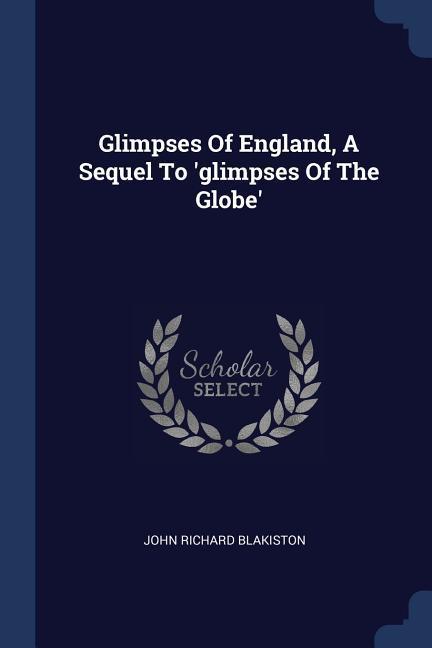Glimpses Of England A Sequel To ‘glimpses Of The Globe‘