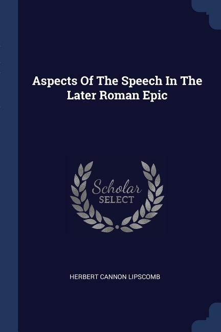 Aspects Of The Speech In The Later Roman Epic