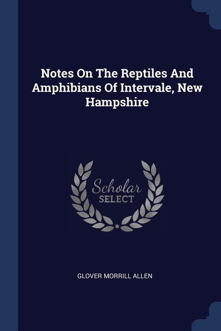 Notes On The Reptiles And Amphibians Of Intervale New Hampshire