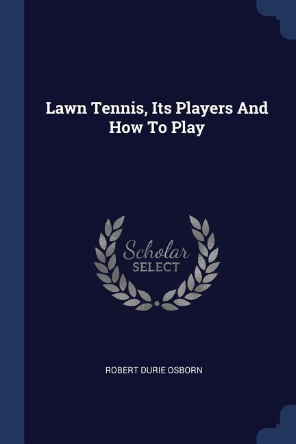 Lawn Tennis Its Players And How To Play