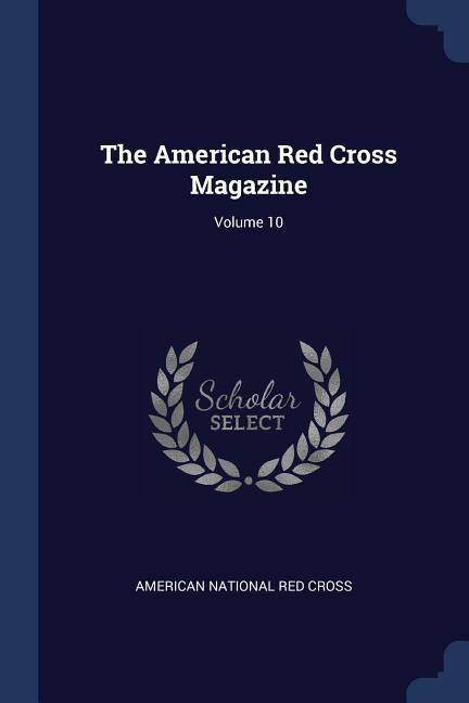 The American Red Cross Magazine; Volume 10