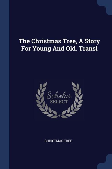 The Christmas Tree A Story For Young And Old. Transl