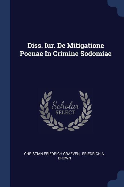 Diss. Iur. De Mitigatione Poenae In Crimine Sodomiae