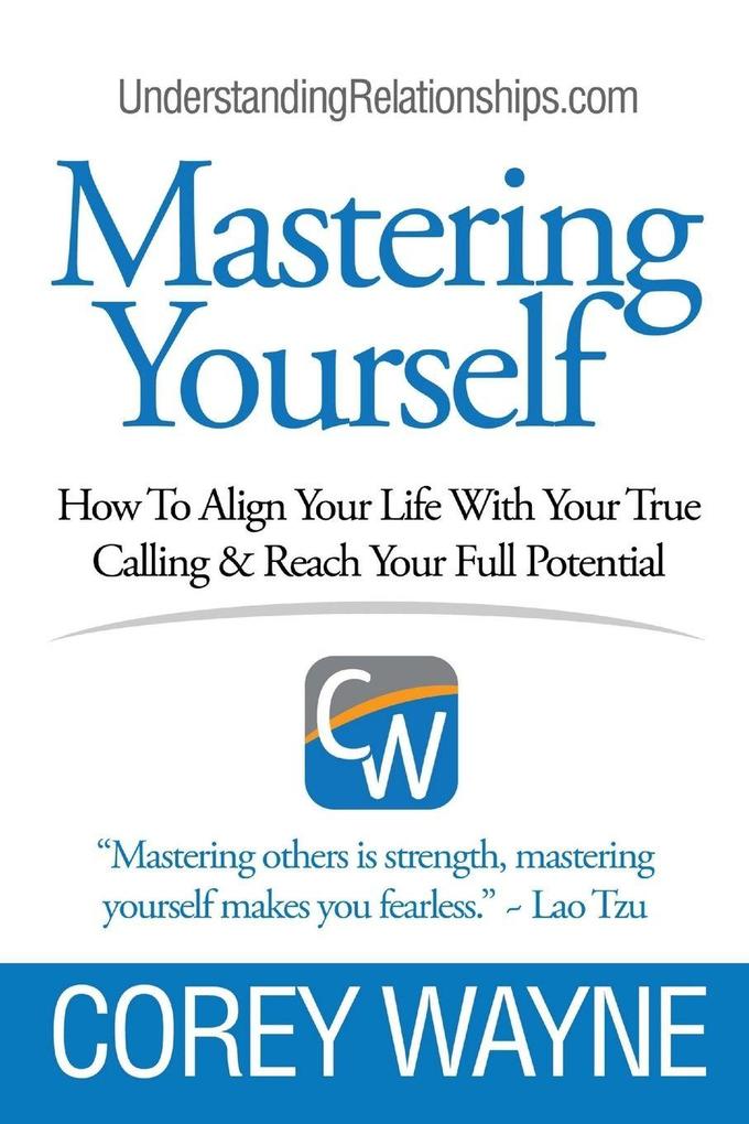 Mastering Yourself How To Align Your Life With Your True Calling & Reach Your Full Potential