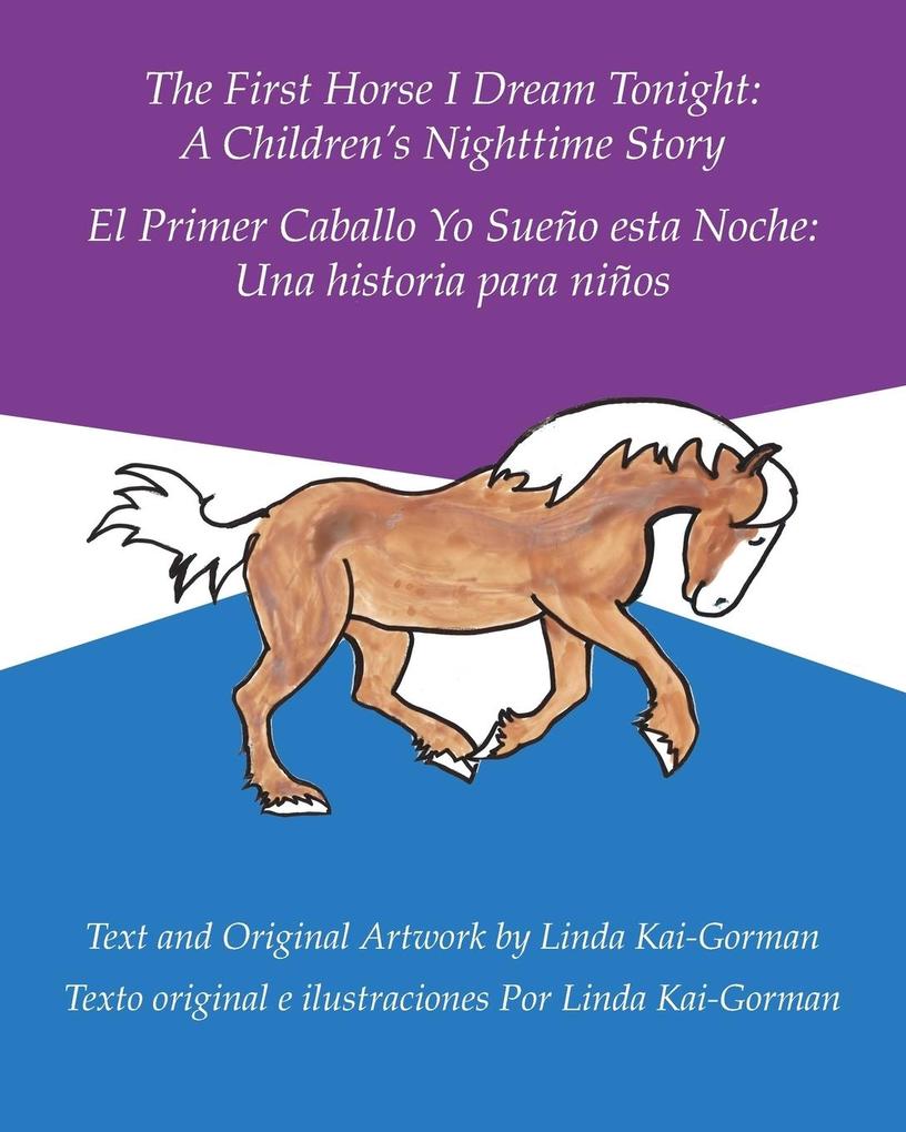 The First Horse I Dream Tonight: A Children‘s Nighttime Story: El Primer Caballo Yo Sueño Esta Noche: Una Historia Para Niños