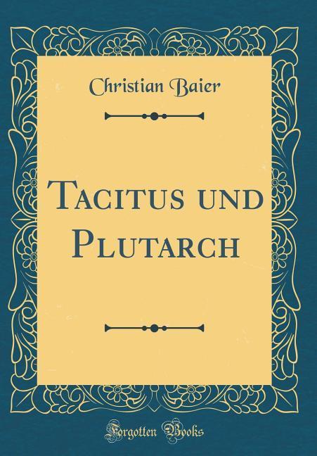 Tacitus und Plutarch (Classic Reprint) als Buch von Christian Baier - Christian Baier