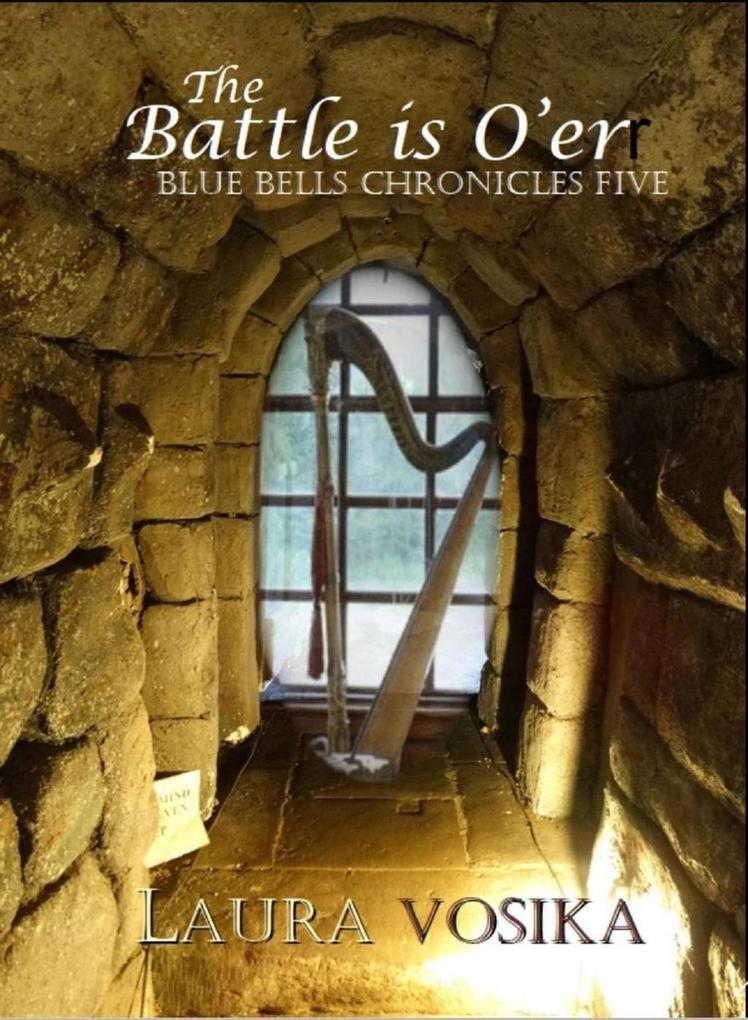 The Battle is O‘er (The Blue Bells Chronicles #5)