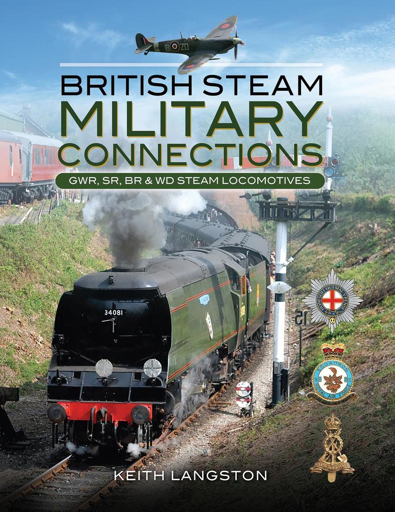 British Steam Military Connections: GWR SR BR & WD Steam Locomotives