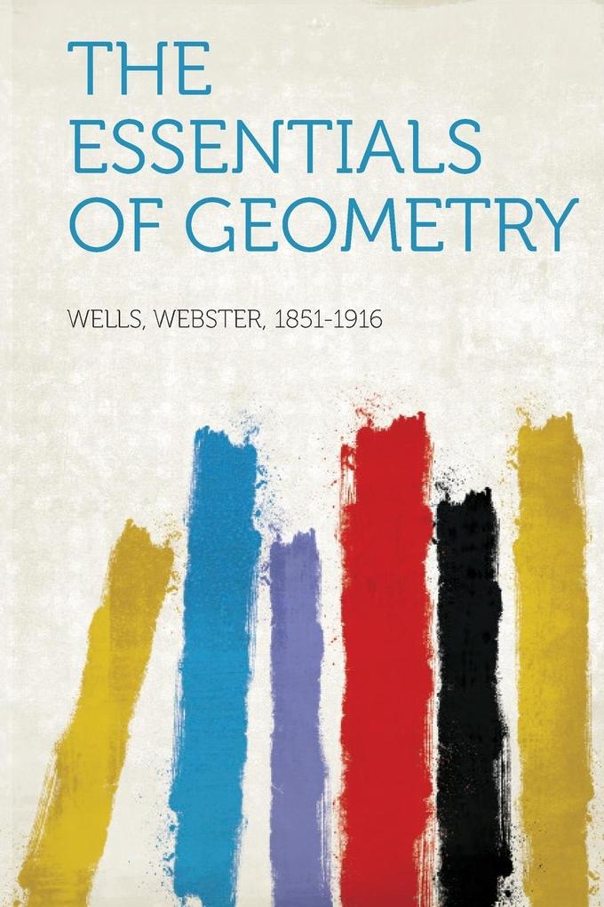 The Essentials of Geometry als Taschenbuch von Webster Wells
