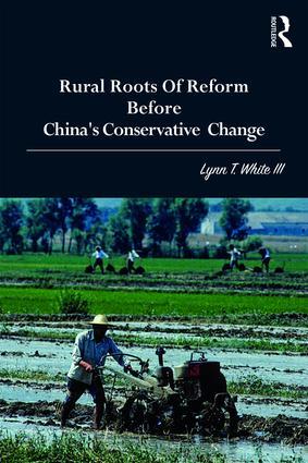 Rural Roots of Reform Before China‘s Conservative Change