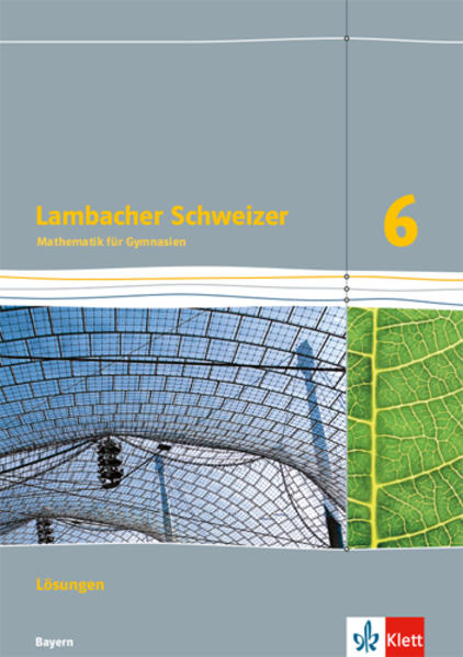 Lambacher Schweizer Mathematik 6. Lösungen Klasse 6. Ausgabe Bayern ab 2017