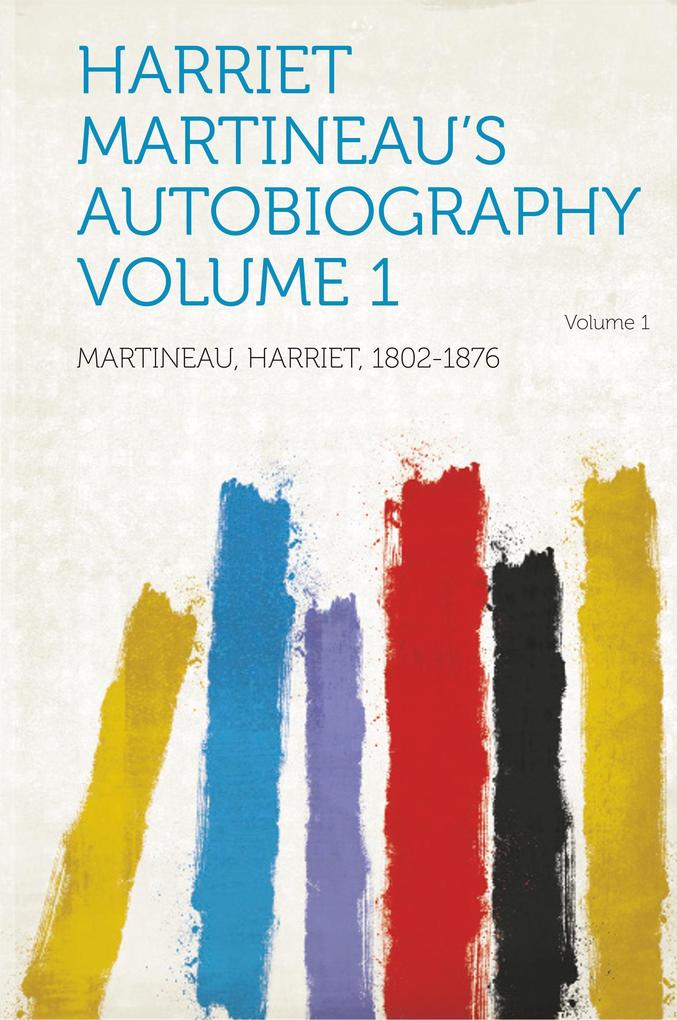 Harriet Martineau´s Autobiography Volume 1 als Taschenbuch von Harriet Martineau