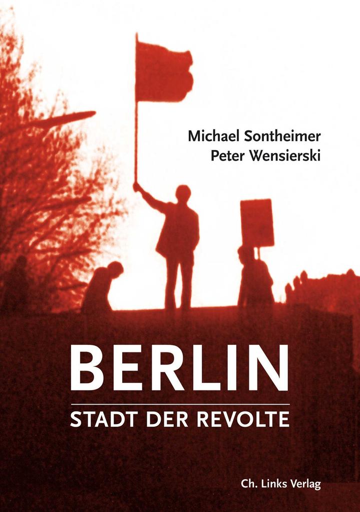 Berlin - Stadt der Revolte - Michael Sontheimer/ Peter Wensierski