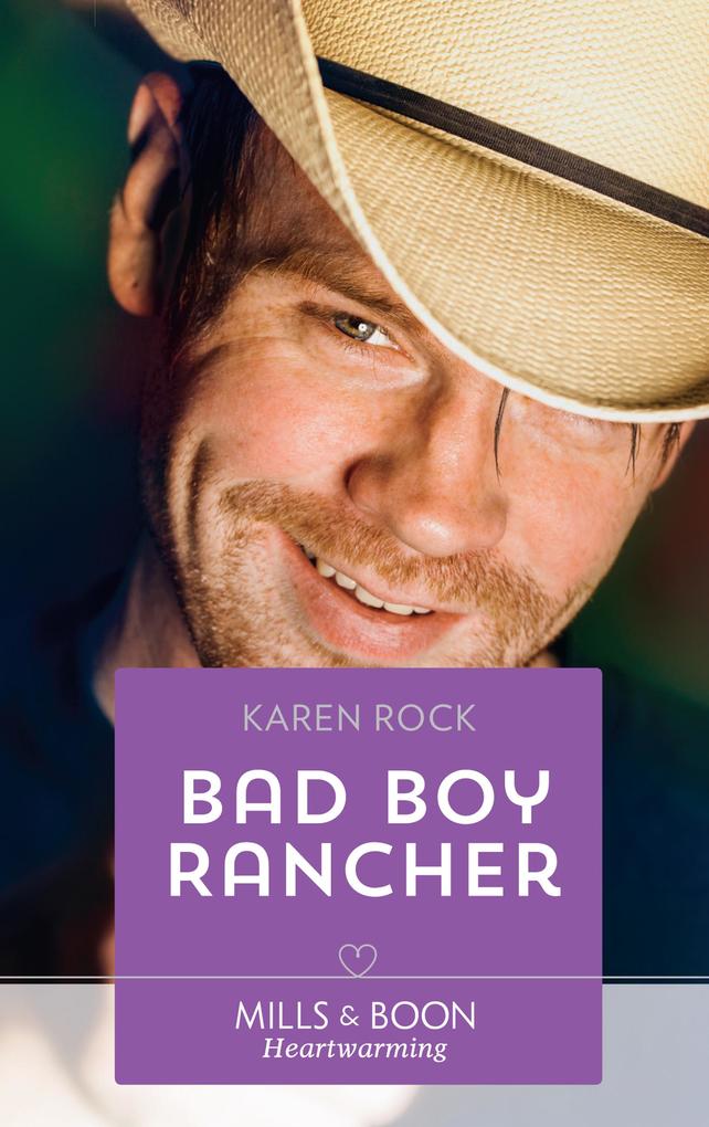 Bad Boy Rancher (Rocky Mountain Cowboys Book 3) (Mills & Boon Heartwarming)