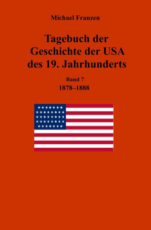 Image of Tagebuch der Geschichte der USA des 19. Jahrhunderts Band 7 1878-1888