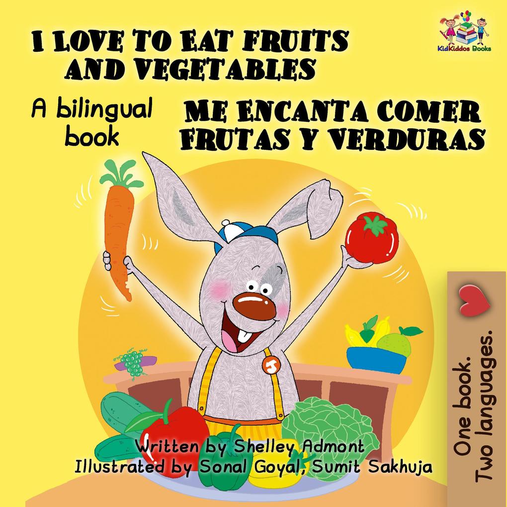  to Eat Fruits and Vegetables Me Encanta Comer Frutas y Verduras (English Spanish Bilingual Collection)