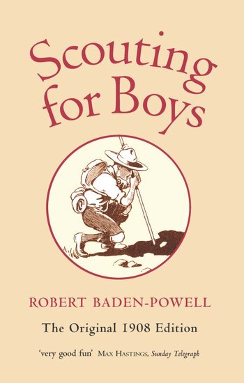 Scouting for Boys. The Original 1908 Edition