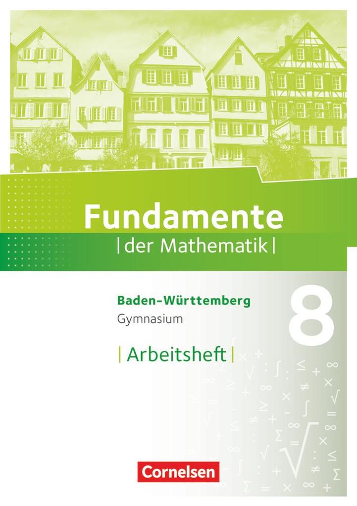 Fundamente der Mathematik 8. Schuljahr - Baden-Württemberg - Arbeitsheft mit Lösungen