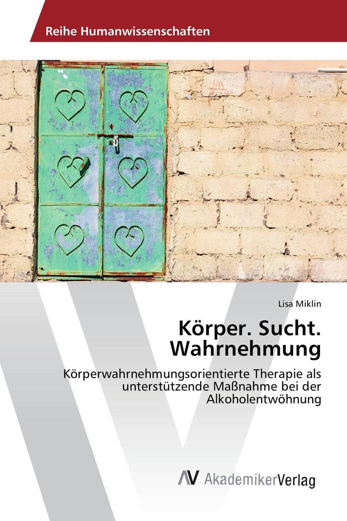 Körper. Sucht. Wahrnehmung