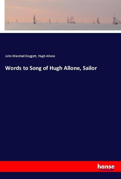 Words to Song of Hugh Allone Sailor