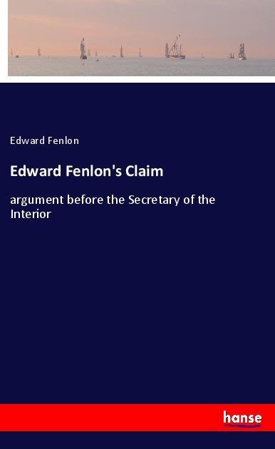 Edward Fenlon‘s Claim