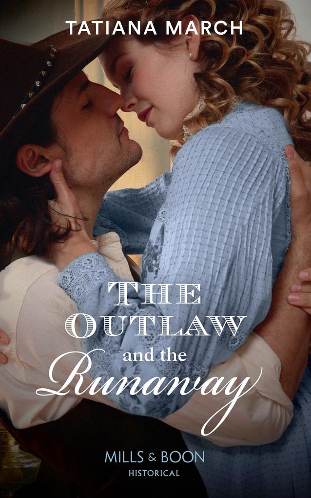 The Outlaw And The Runaway (Mills & Boon Historical)
