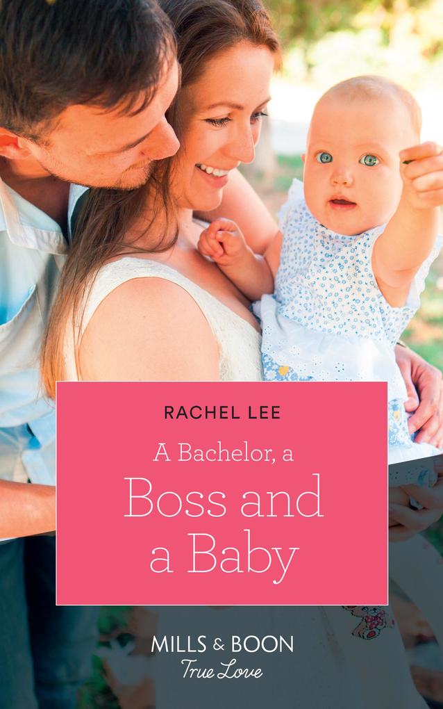 A Bachelor A Boss And A Baby (Conard County: The Next Generation Book 40) (Mills & Boon True Love)
