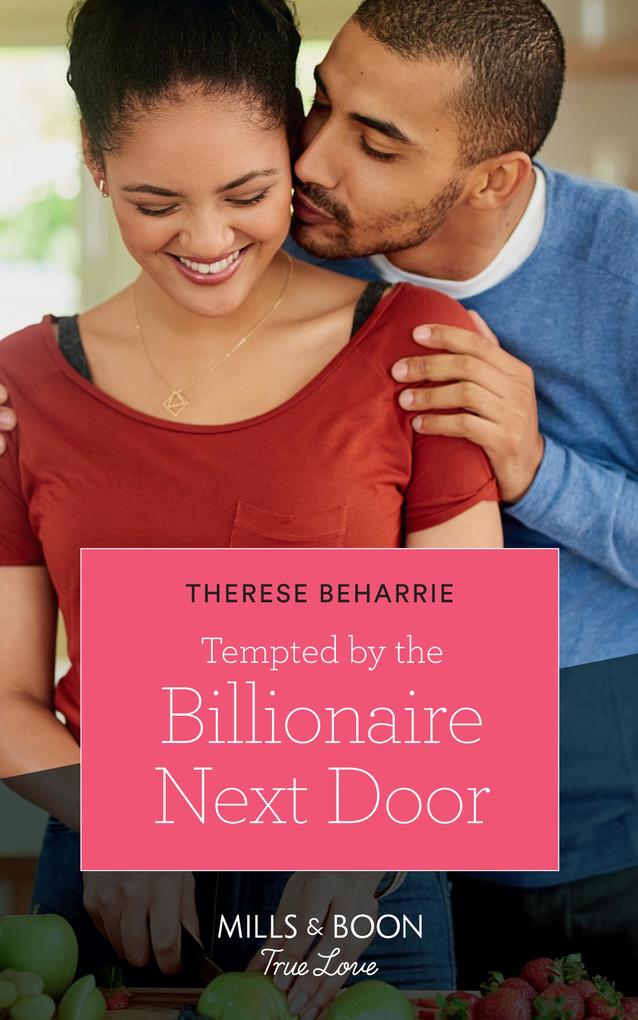 Tempted By The Billionaire Next Door (Mills & Boon True Love)