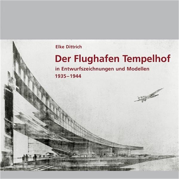 Der Flughafen Tempelhof - Elke Dittrich