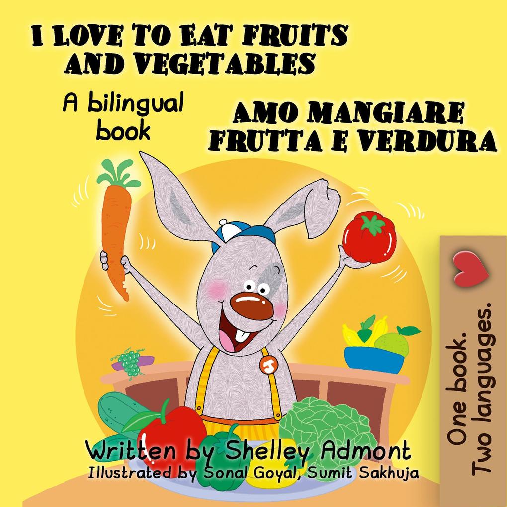 I Love to Eat Fruits and Vegetables Amo mangiare frutta e verdura (English Italian Bilingual Collection)
