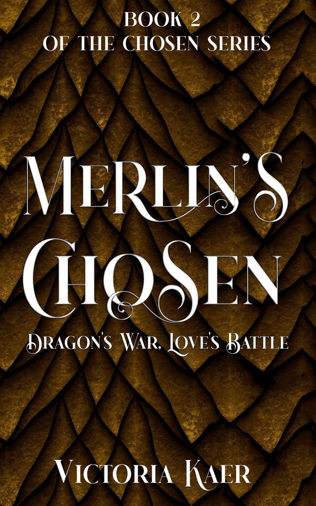 Merlin‘s Chosen Book 2 Dragon‘s War Love‘s Battle