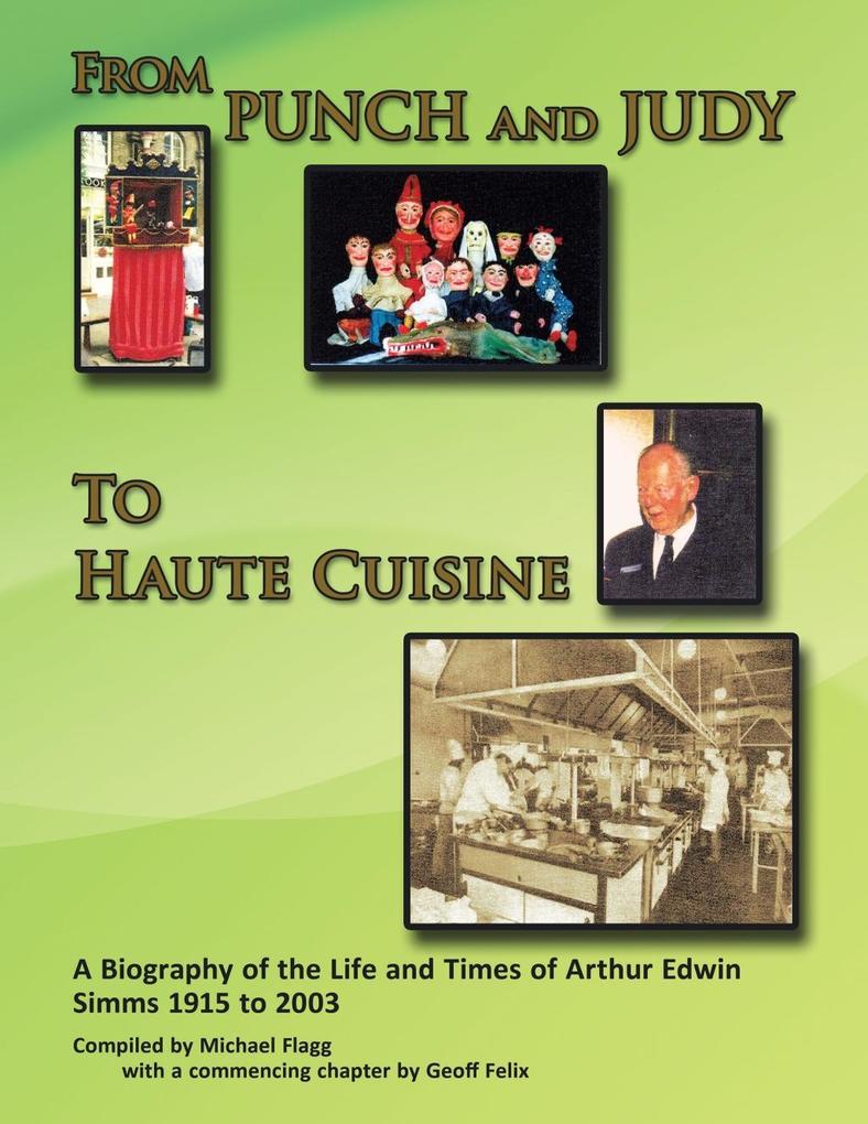 ‘From Punch and Judy to Haute Cuisine‘- a Biography on the Life and Times of Arthur Edwin Simms 1915-2003