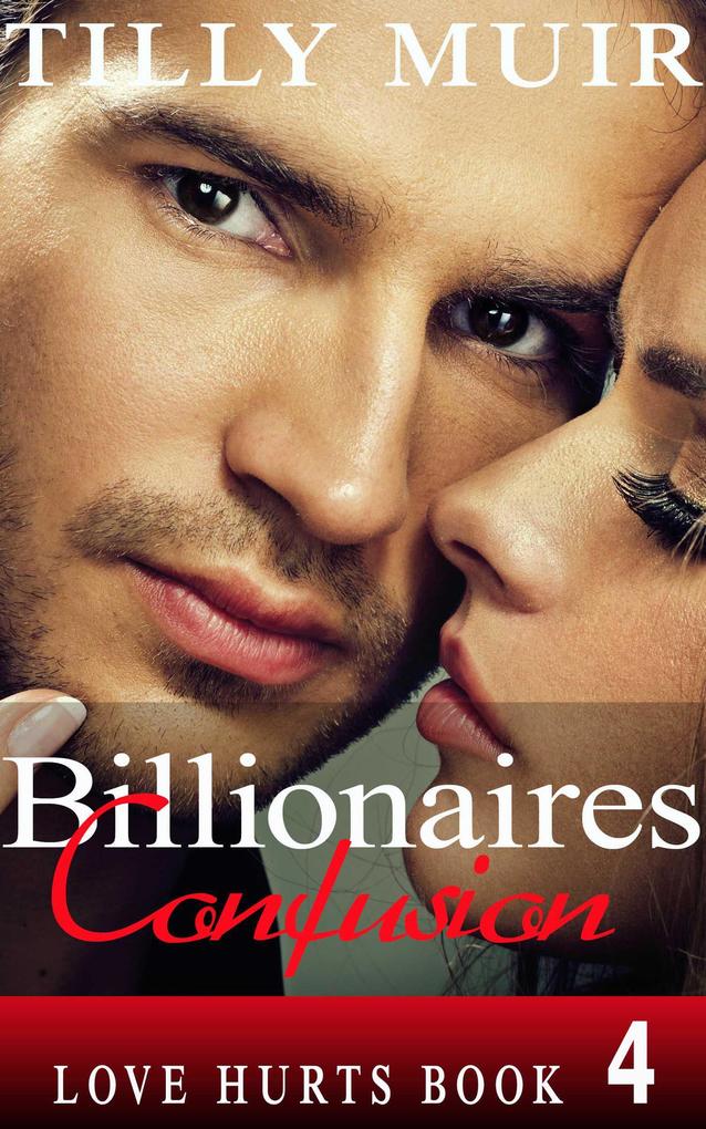 Billionaires Confusion (Love Hurts #4)