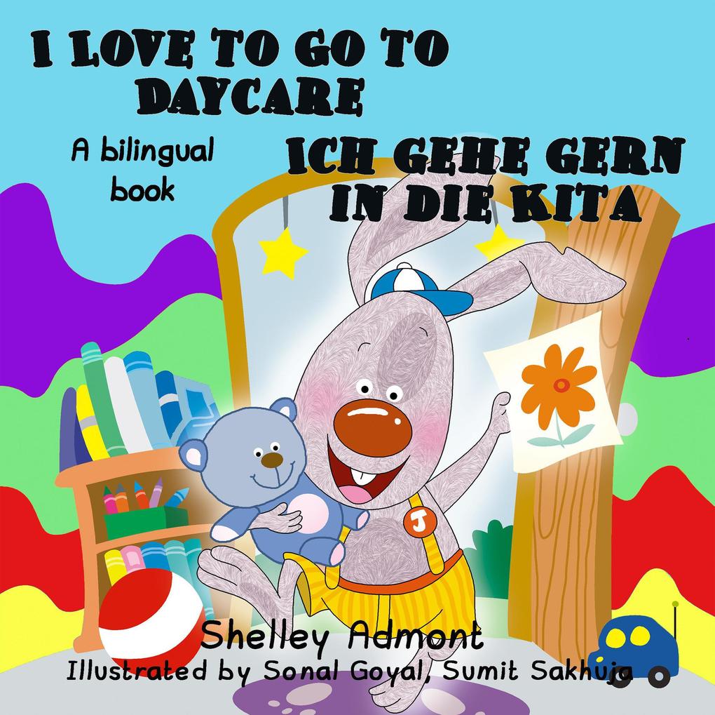  to Go to Daycare Ich gehe gern in die Kita (English German Bilingual Collection)