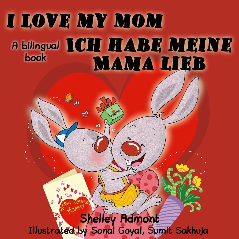  My Mom Ich habe meine Mama lieb (English German Bilingual Collection)