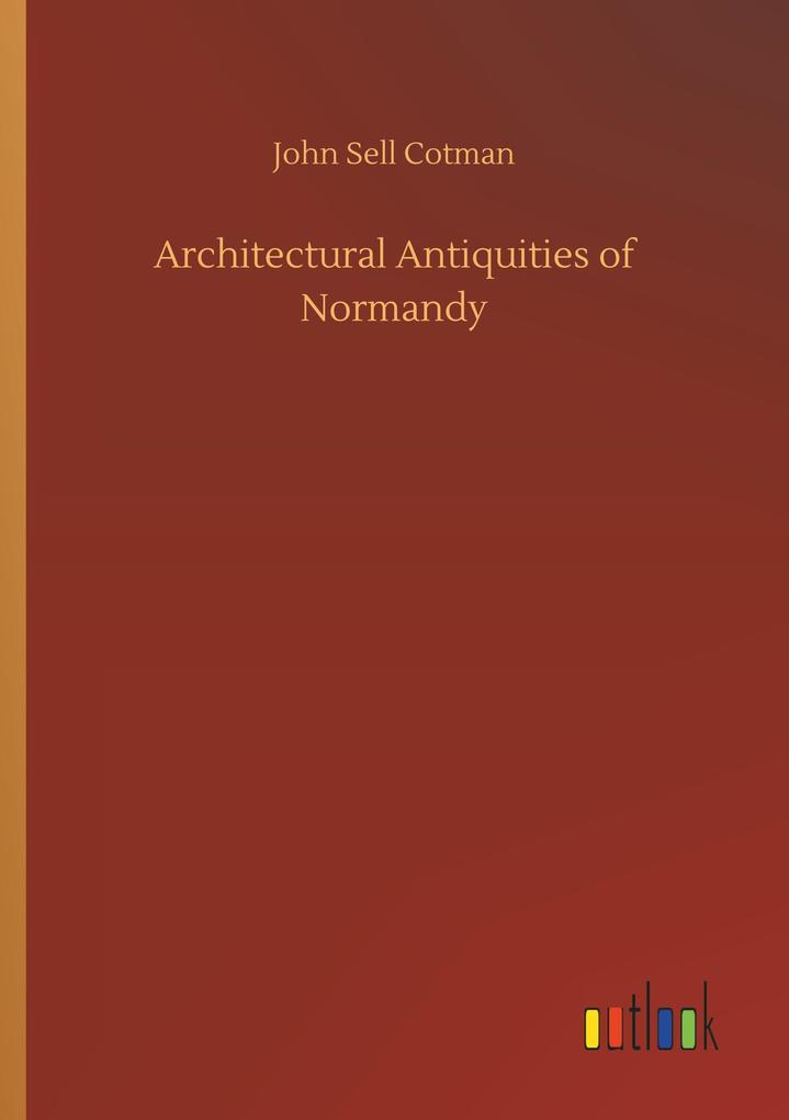 Architectural Antiquities of Normandy