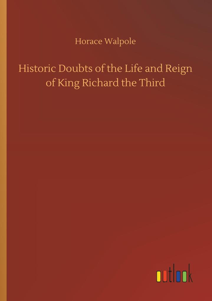 Image of Historic Doubts of the Life and Reign of King Richard the Third