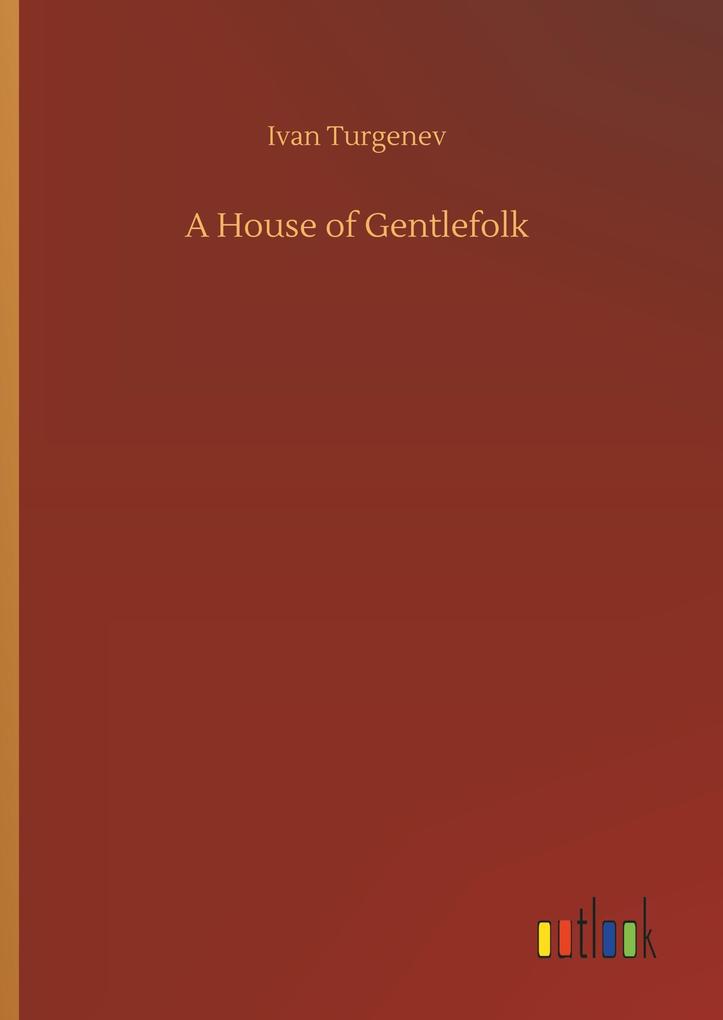 A House of Gentlefolk - Ivan Turgenev/ Iwan S. Turgenjew