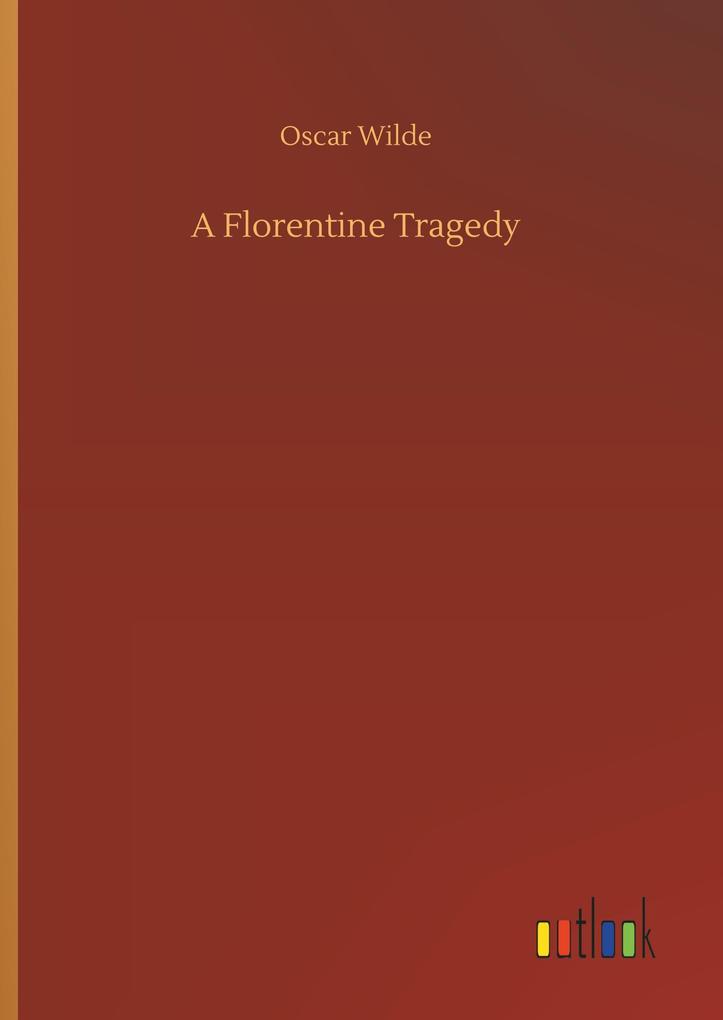 A Florentine Tragedy - Oscar Wilde
